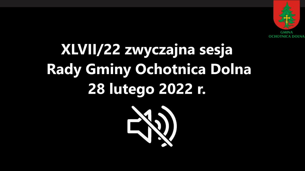 XLVII/22 zwyczajna sesja Rady Gminy Ochotnica Dolna - 28 lutego 2022